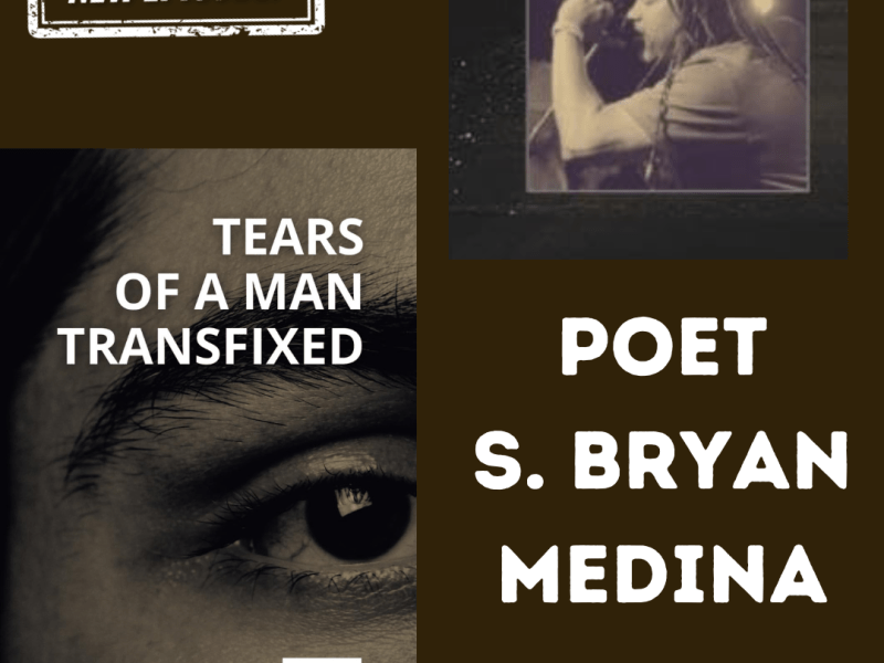 Interview: S. Bryan Medina&nbsp;(Poet)