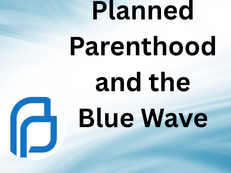 Planned Parenthood and the Blue Wave (November7th,&nbsp;2025)