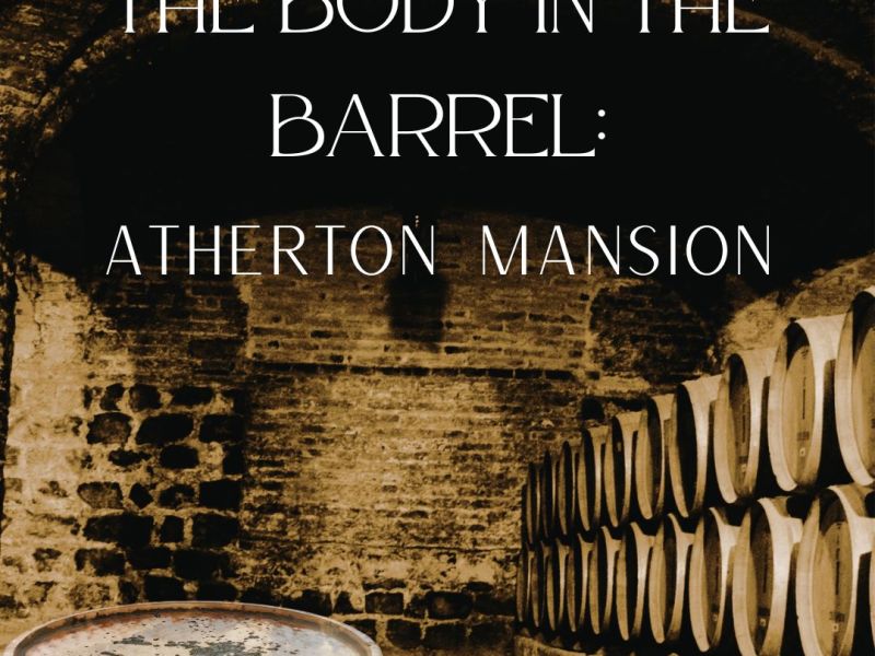 113. The Body the Barrel (Atherton&nbsp;Mansion)