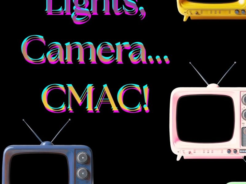Lights, Camera, CMAC! (June 5th&nbsp;2026)