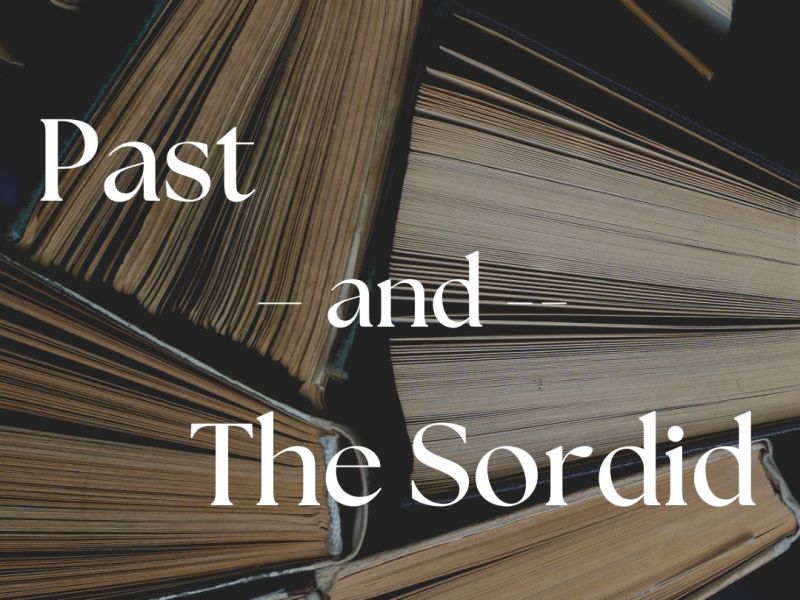 118. The Glorious Past and The Sordid&nbsp;Past