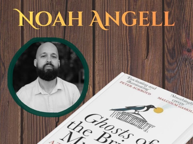 119. Ghosts of the British Museum (with Noah&nbsp;Angell)